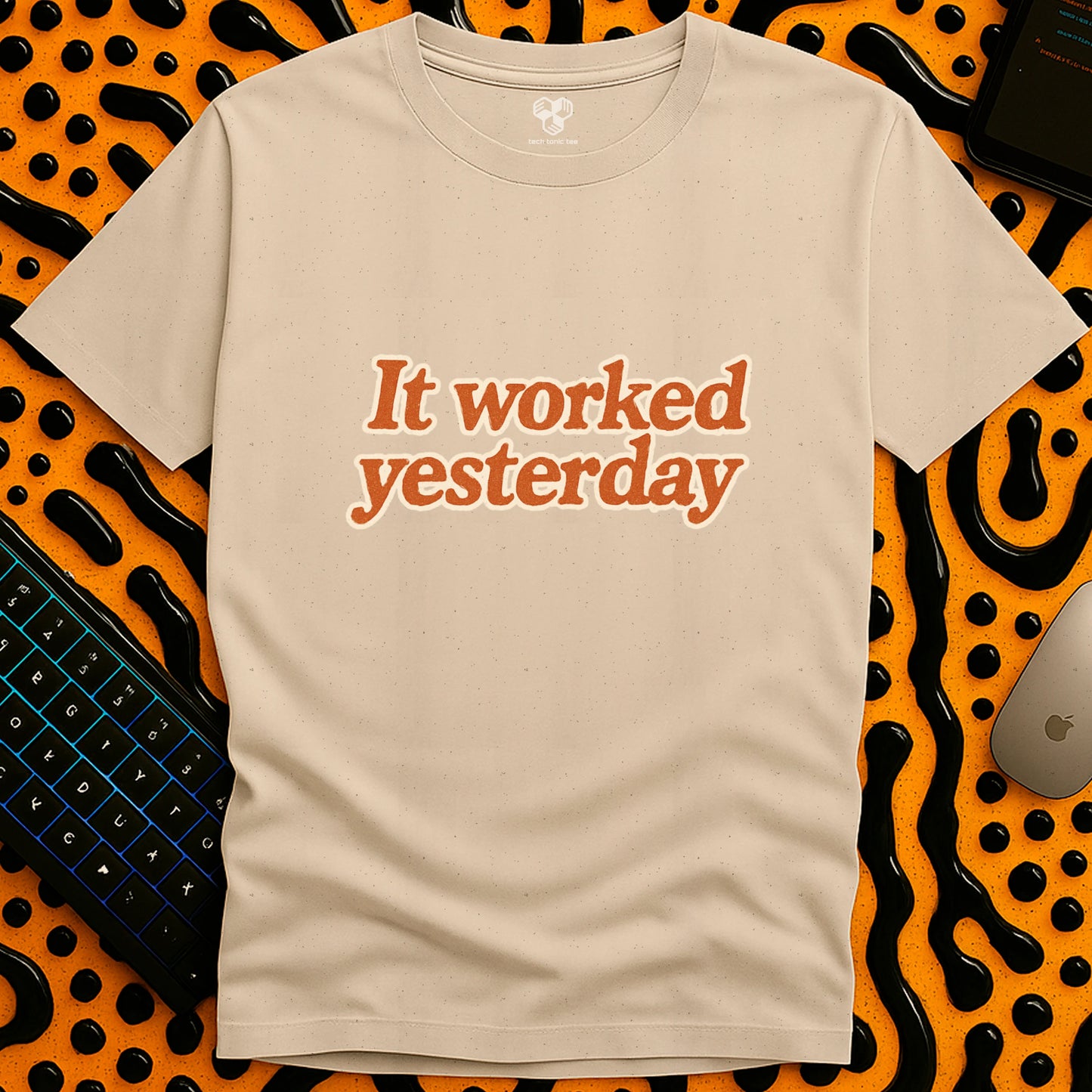 It worked yesterday Slogan T-Shirt