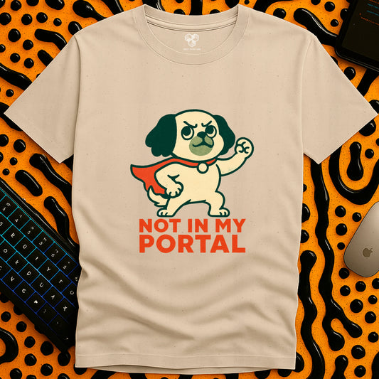 Not In My Portal  T-Shirt
