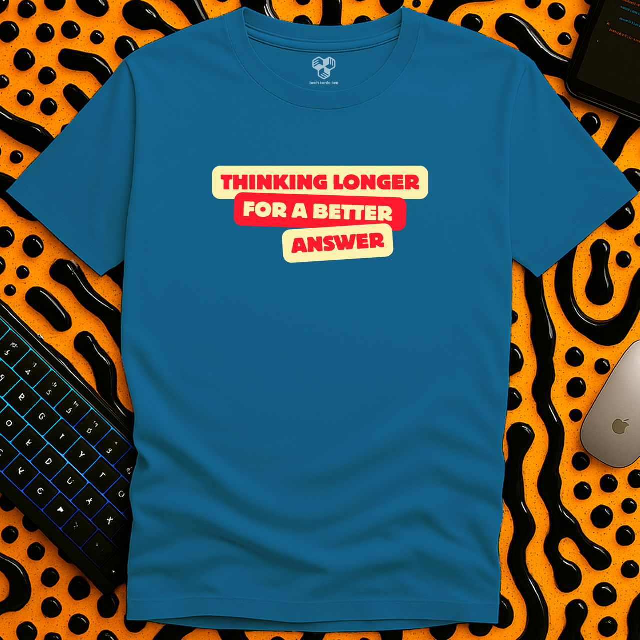 Thinking Longer T-Shirt