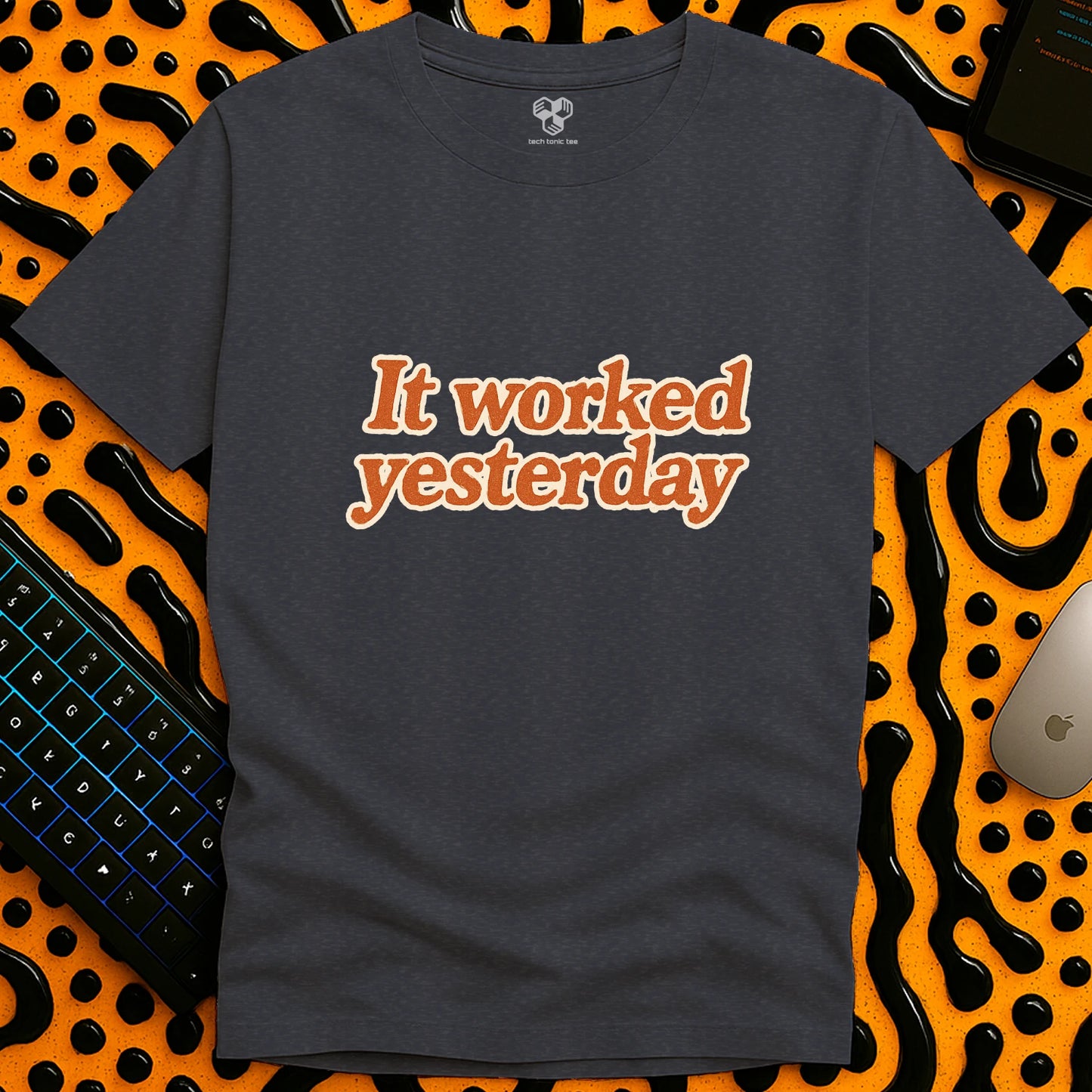 It worked yesterday Slogan T-Shirt