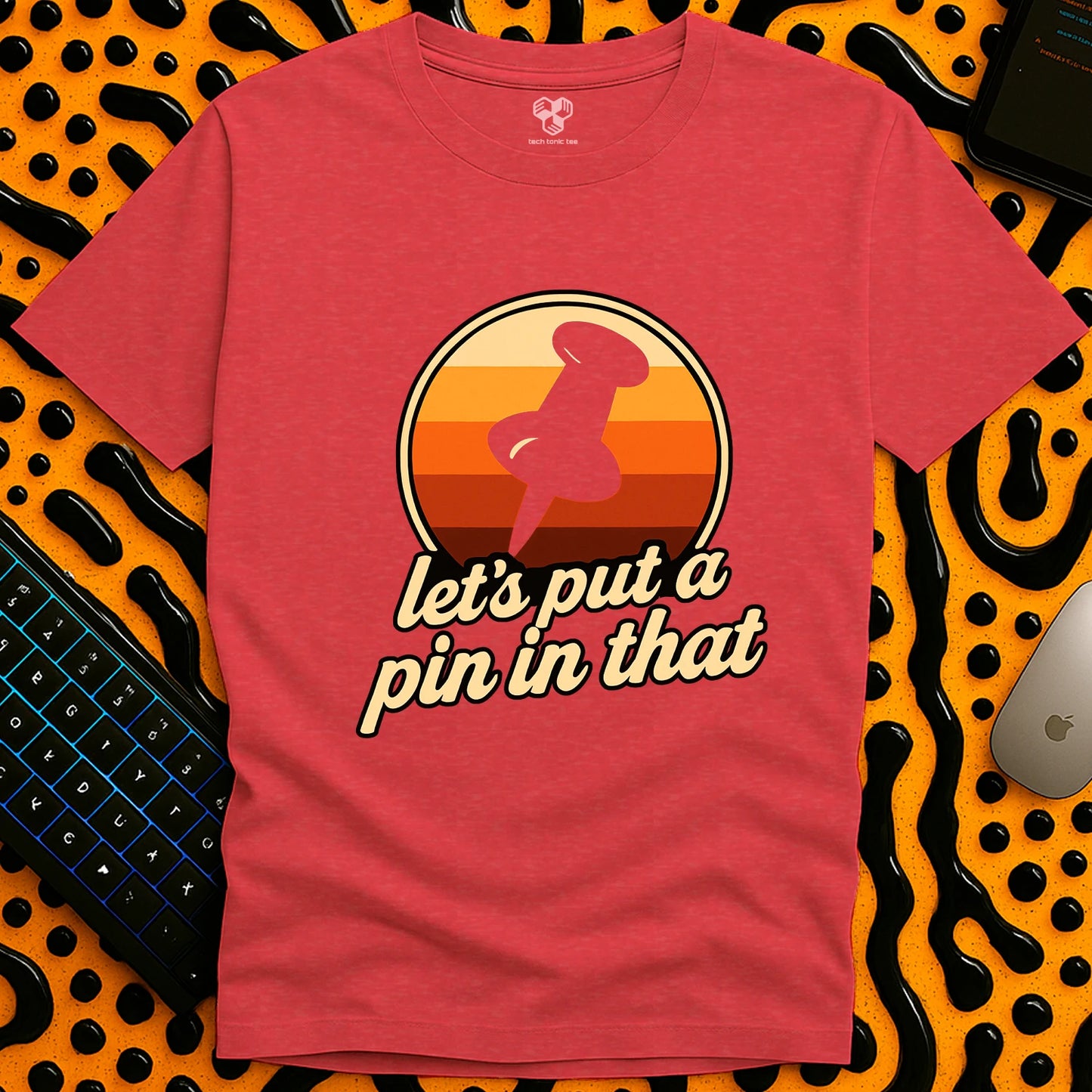 Let's put a pin in that T-Shirt