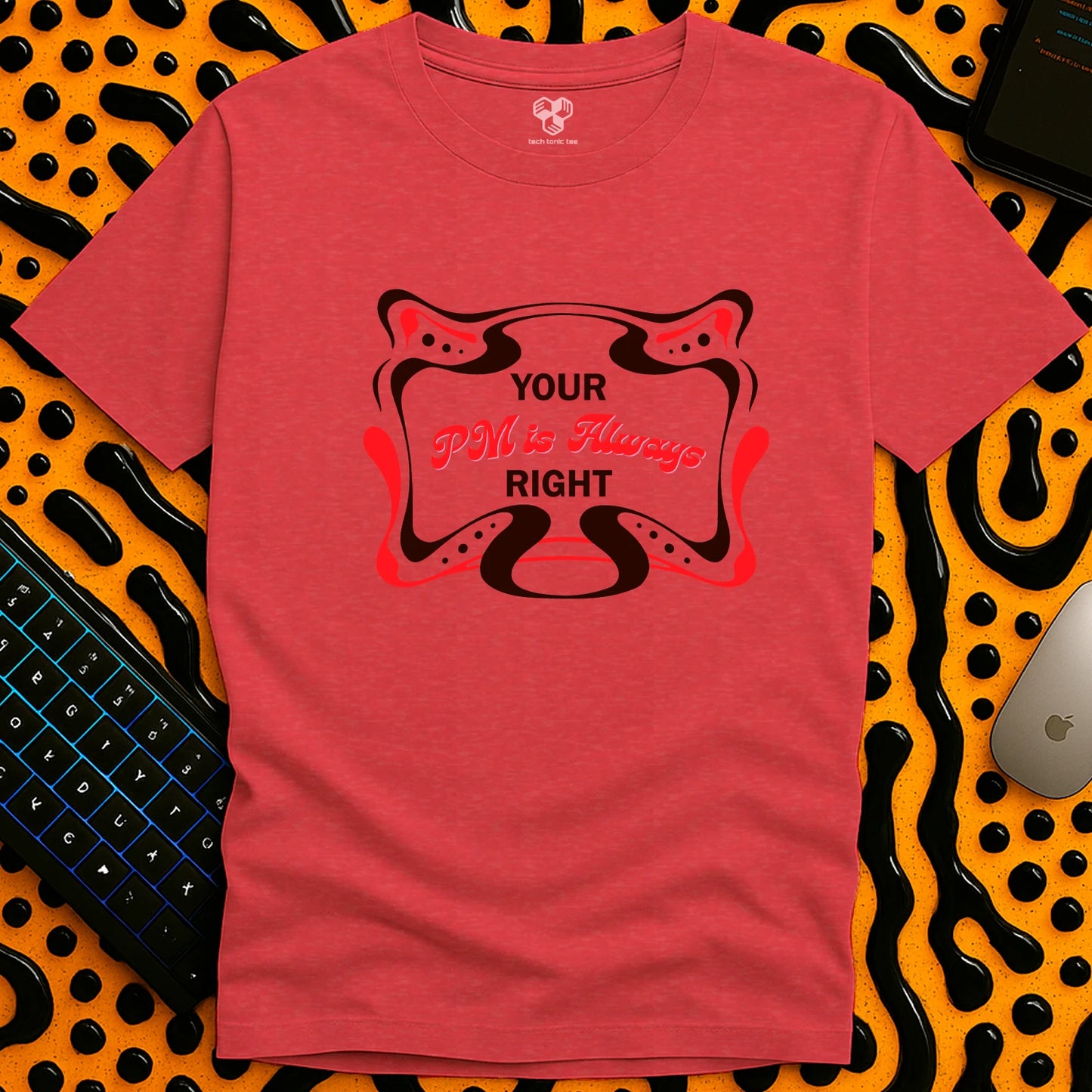Your PM is always RIGHT T-Shirt