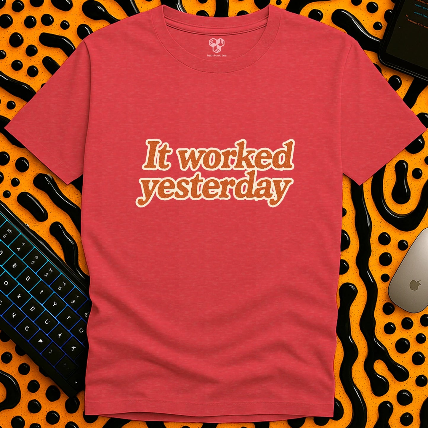 It worked yesterday Slogan T-Shirt