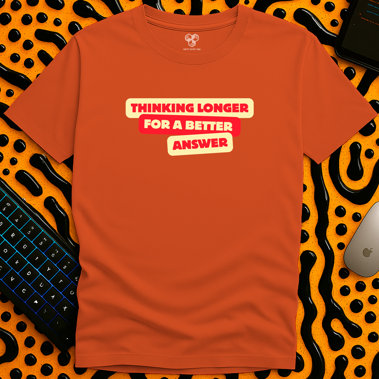 Thinking Longer T-Shirt