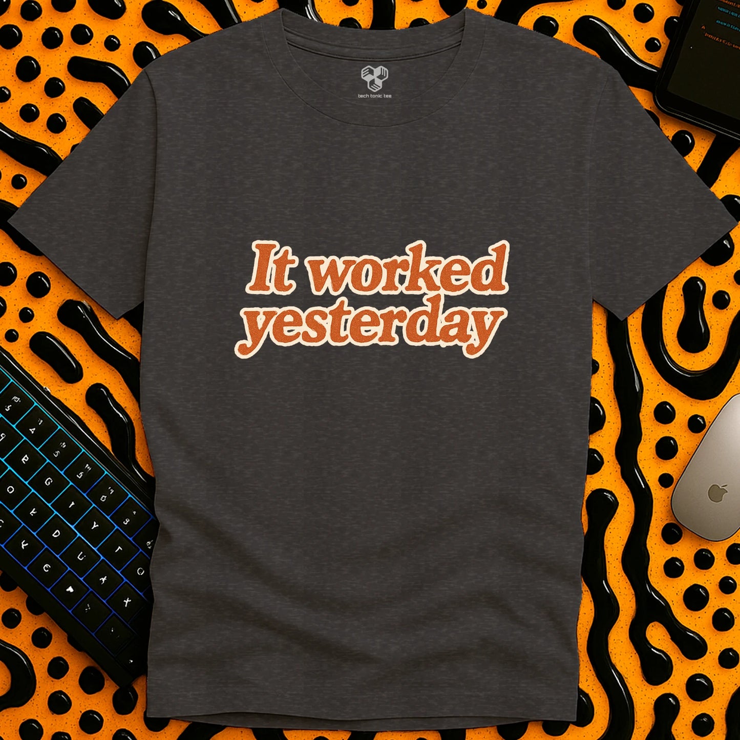 It worked yesterday Slogan T-Shirt