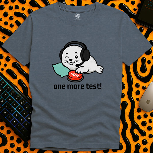 One More Test! T-Shirt