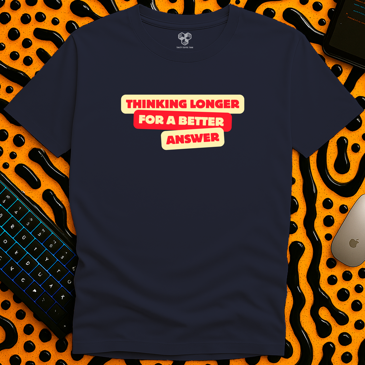 Thinking Longer T-Shirt