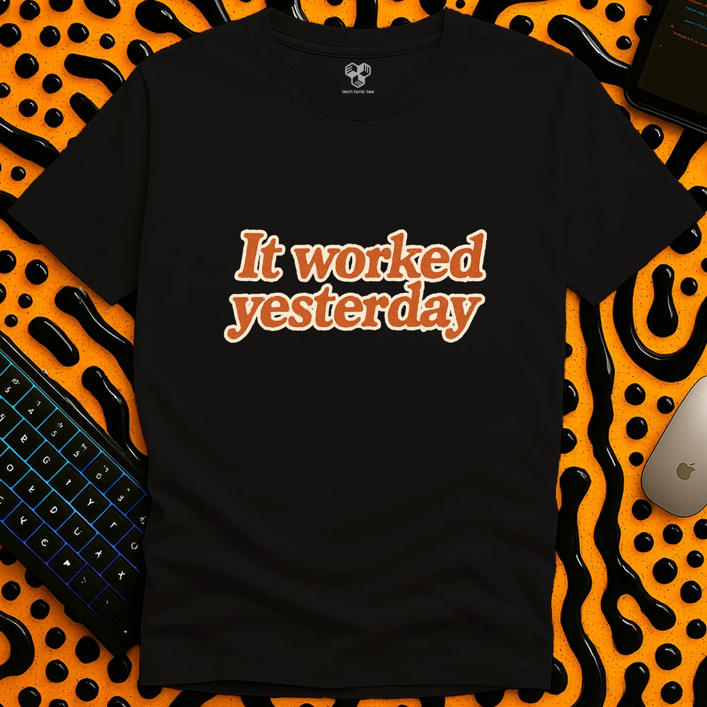 It worked yesterday Slogan T-Shirt