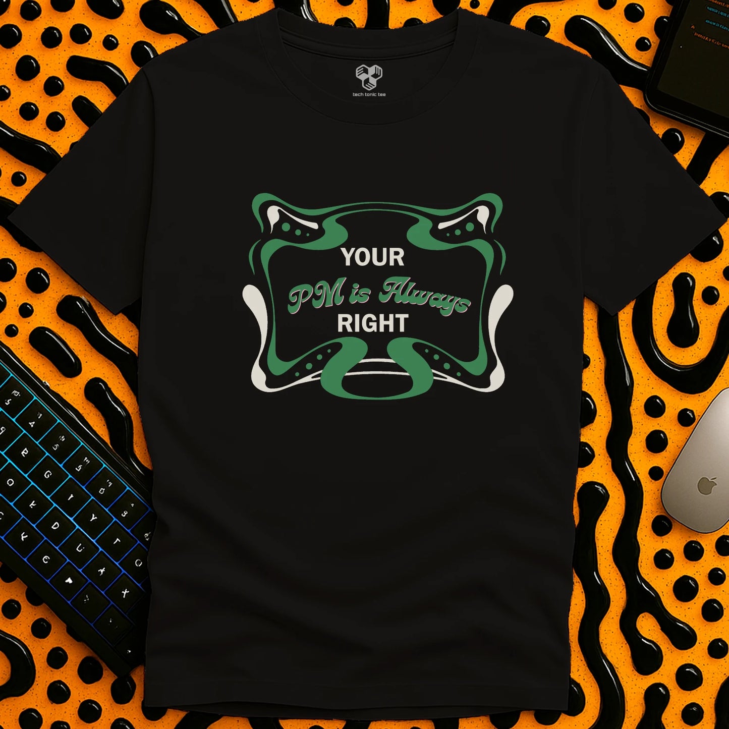 Your PM is always RIGHT T-Shirt