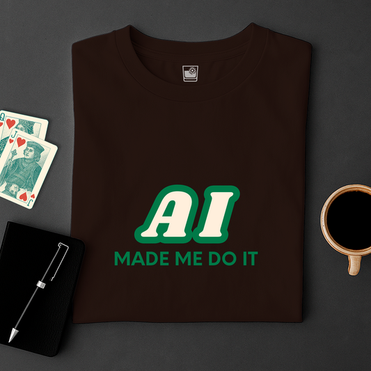 AI made me do it T-Shirt