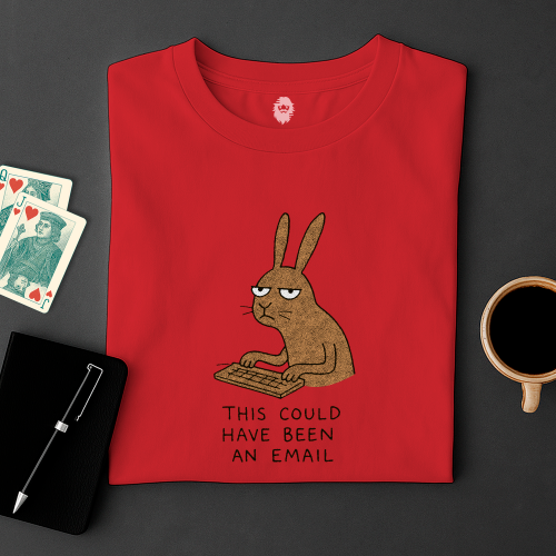 Red t-shirt with a cartoon rabbit saying: this could have been an email.