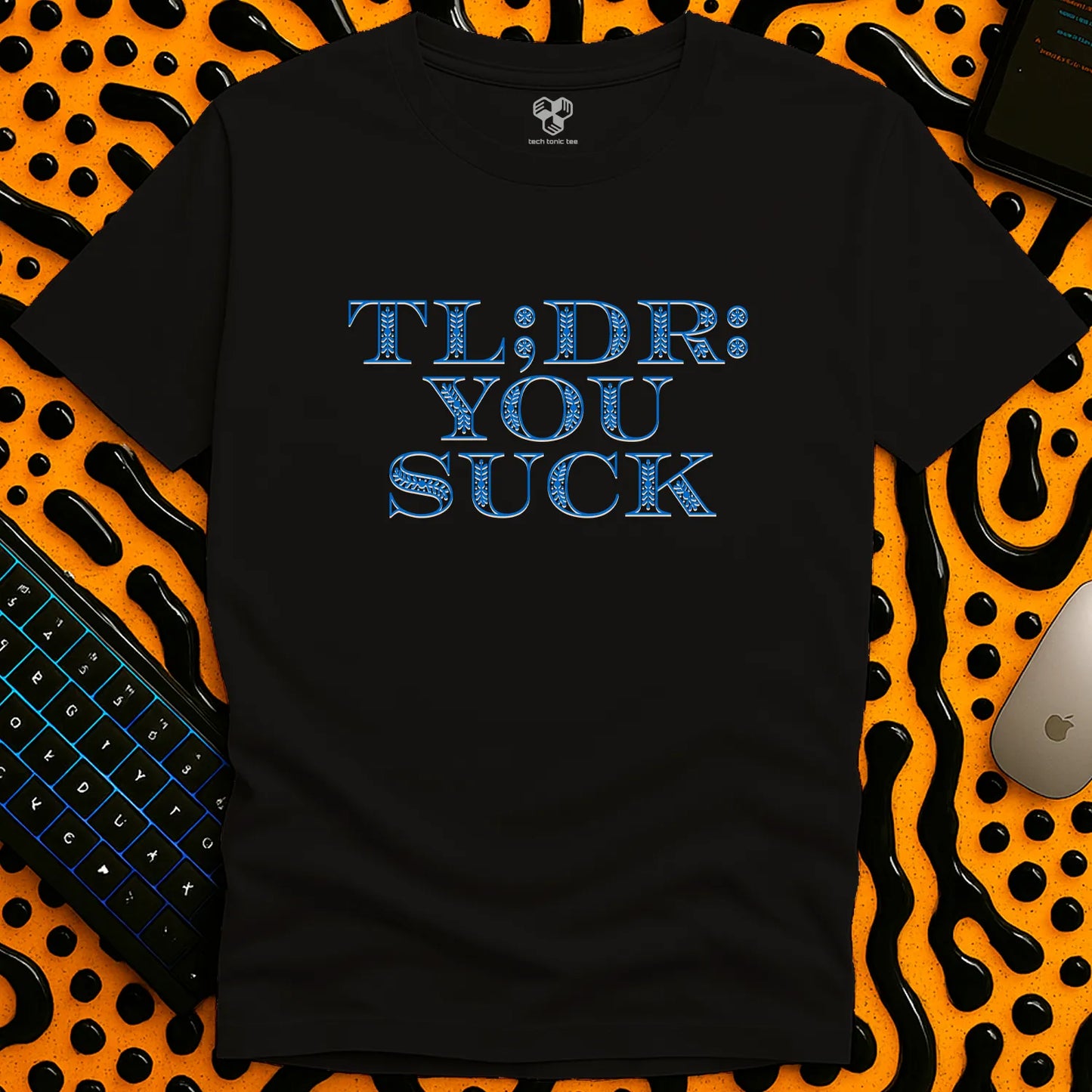 TL;DR: you suck T-Shirt