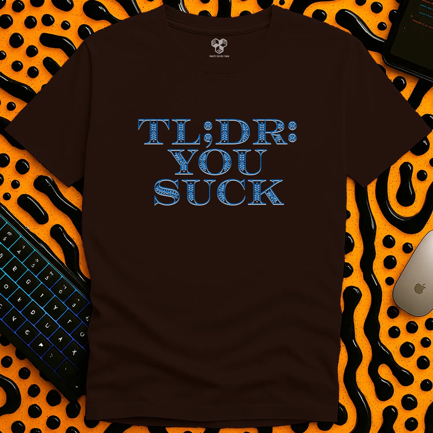 TL;DR: you suck T-Shirt