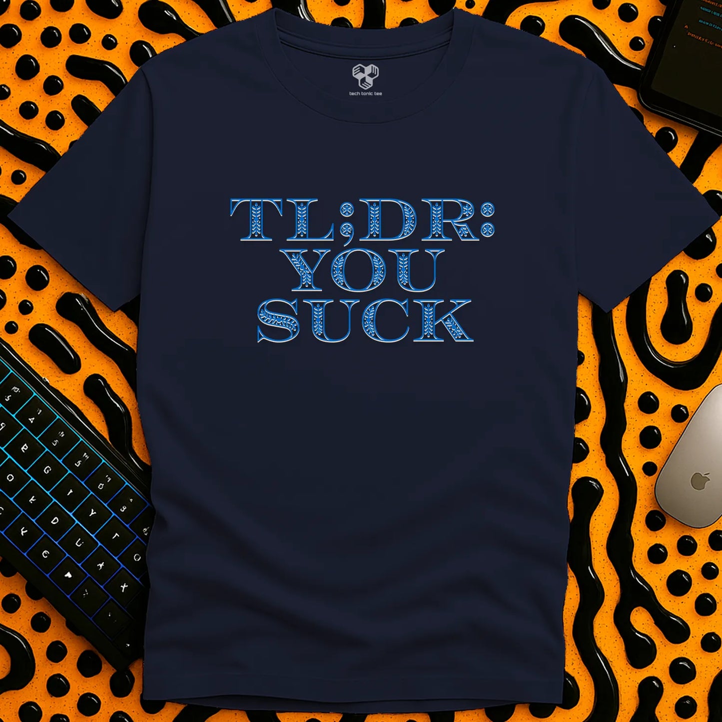 TL;DR: you suck T-Shirt