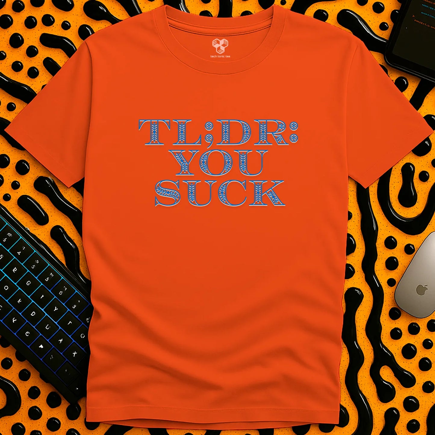 TL;DR: you suck T-Shirt