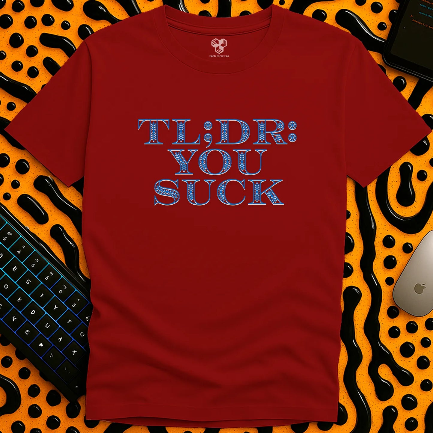 TL;DR: you suck T-Shirt