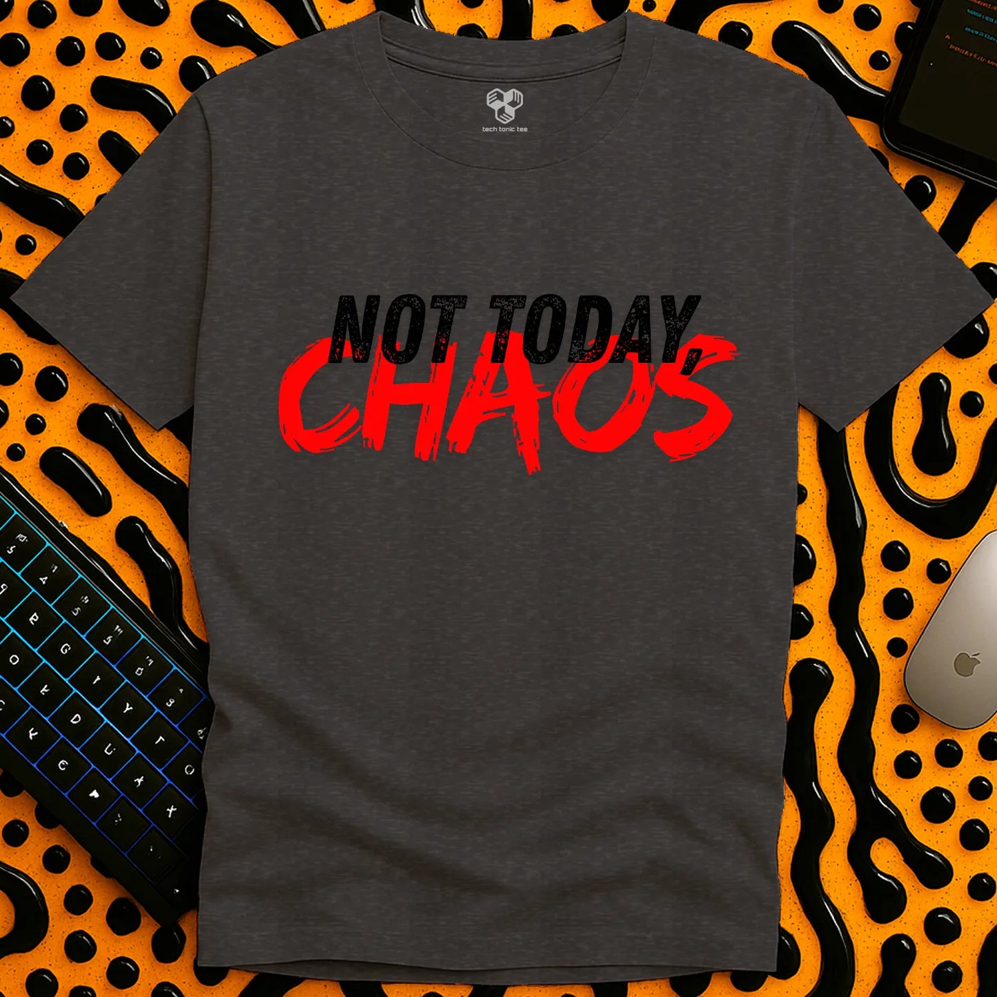 Not Today Chaos T-Shirt